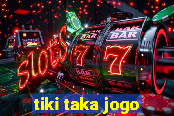 tiki taka jogo